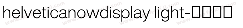 helveticanowdisplay light字体转换